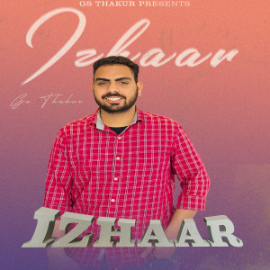 Listen to Izhaar song with lyrics from Gs Thakur