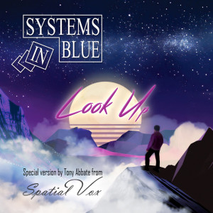Systems In Blue的专辑LOOK UP (Special Versions by Tony Abbate from Spatial Vox)