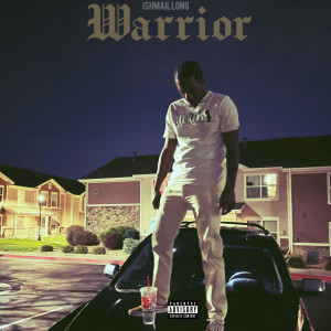 Listen to Warrior (Explicit) song with lyrics from Ishmail Long