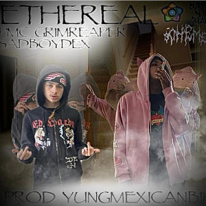 收聽PMC GRIMREAPER的ETHEREAL (feat. SADBOYDEX) (Explicit)歌詞歌曲