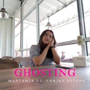 Listen to GHOSTING.(feat. Martania) song with lyrics from Fanjay Sitepu