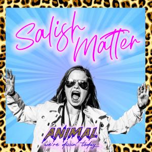 收聽Salish Matter的Animal (Will My Daughter Come Back To YouTube?)歌詞歌曲
