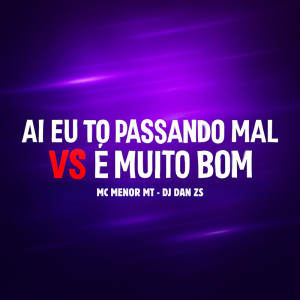 Album Ai Eu To Passando Mal (É Muito Bom) (Explicit) from MC Menor MT