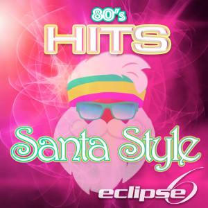 Album 80's Hits - Santa Style oleh Eclipse 6