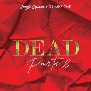 ดาวน์โหลดและฟังเพลง Dead pour toi, Vol. 2 พร้อมเนื้อเพลงจาก Jungle Squaad