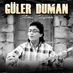 Dengarkan lagu Açma Zülüflerin nyanyian Güler Duman dengan lirik