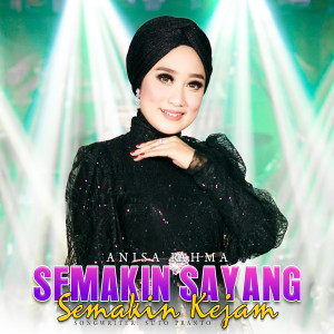 Dengarkan lagu Semakin Sayang Semakin Kejam nyanyian Anisa Rahma dengan lirik