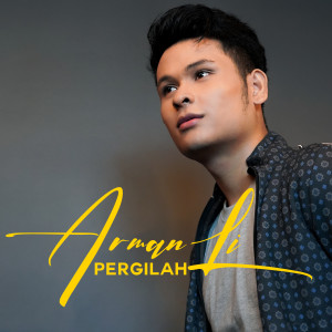 Listen to PERGILAH song with lyrics from Arman Li