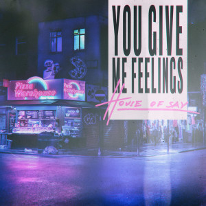 ดาวน์โหลดและฟังเพลง You Give Me Feelings (Instrumental Version) พร้อมเนื้อเพลงจาก House Of Say