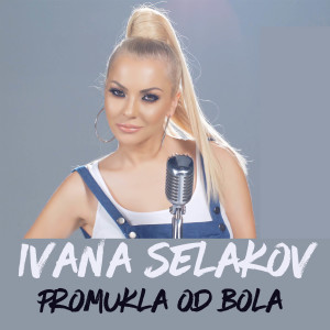 Dengarkan lagu Promukla od bola nyanyian Ivana Selakov dengan lirik