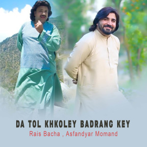 Listen to Da Tol Khkoley Badrang Key song with lyrics from Rais Bacha