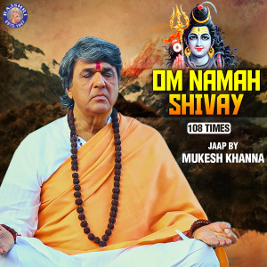 Album Om Namah Shivay - 108 Times - Mukesh Khanna from Mukesh Khanna