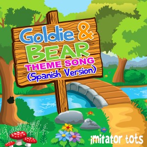 Imitator Tots的專輯Goldie & Bear Theme Song (Spanish Version)
