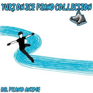 อัลบัม Yuri on Ice Piano Collection ศิลปิน F.B. Piano Anime