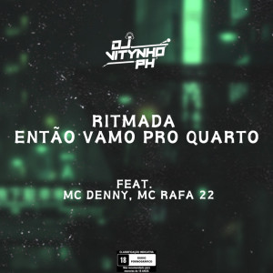 Listen to Ritmada Então Vamo Pro Quarto (Explicit) song with lyrics from DJ Vitynho PH
