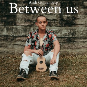 收聽Andi Goldenberg的Between Us歌詞歌曲