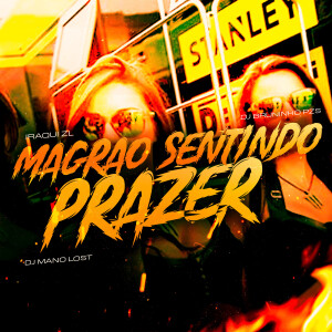 Dj Bruninho Pzs的專輯Magrao Sentindo Prazer (Explicit)