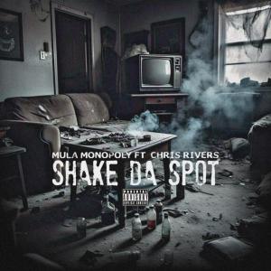 Mula Monopoly的專輯Shake Da Spot (feat. Chris Rivers) [Explicit]