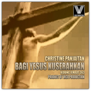 Album Bagi Yesus Kuserahkan from Christine Panjaitan