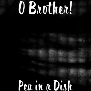 ดาวน์โหลดและฟังเพลง Pea in a Dish พร้อมเนื้อเพลงจาก O Brother!