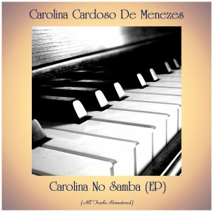 Album Carolina No Samba (EP) (All Tracks Remastered) oleh Carolina Cardoso de Menezes