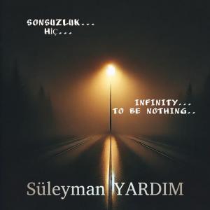 收聽Süleyman Yardım的SONSUZLUK -HİÇ歌詞歌曲