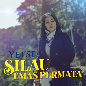 Dengarkan Silau Emas Permata lagu dari Yelse dengan lirik
