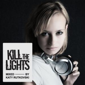 ดาวน์โหลดและฟังเพลง Kill the Lights (Mixed By Katy Rutkovski) พร้อมเนื้อเพลงจาก Katy Rutkovski