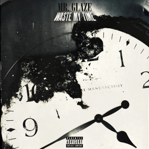 收聽Mr. Glaze的Waste My Time (Explicit)歌詞歌曲