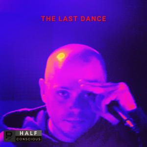 Half Conscious的專輯The Last Dance (Explicit)