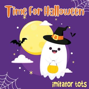 收聽Imitator Tots的Time for Halloween歌詞歌曲