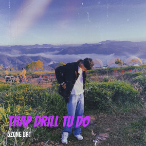 5Zone DrT的专辑Thap Drill Tu Do