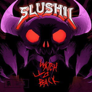 收听Slushii的Watch Yo Back歌词歌曲