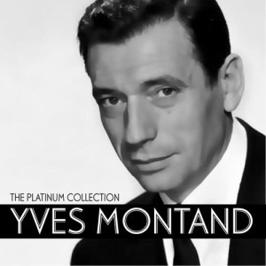 Yves Montand的專輯Yves Montand: The Platinum Collection