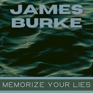 James Burke的專輯Memorize Your Lies