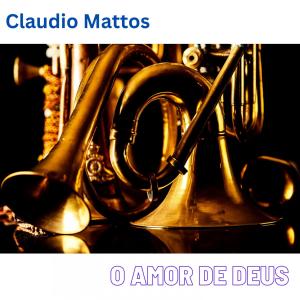 Album O Amor De Deus from Claudio Mattos