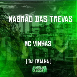 收聽MC Vinhas的Magrão das Trevas歌詞歌曲
