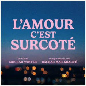 Bachar Mar-Khalifé的專輯L'amour c'est surcoté (Bande originale du film)