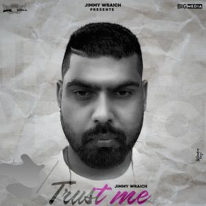 ดาวน์โหลดและฟังเพลง Trust Me พร้อมเนื้อเพลงจาก Jimmy Wraich