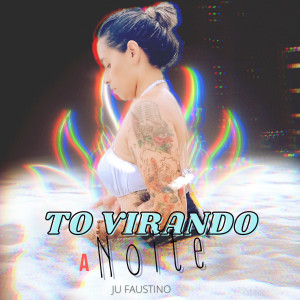 ดาวน์โหลดและฟังเพลง To Virando a Noite พร้อมเนื้อเพลงจาก Ju Faustino