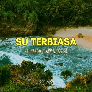 ดาวน์โหลดและฟังเพลง SU TERBIASA พร้อมเนื้อเพลงจาก Mellyyanox