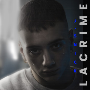 Listen to Lacrime (Explicit) song with lyrics from J-Snick