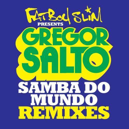 Samba Do Mundo (Fatboy Slim Presents Gregor Salto) (Funkin Matt Remix)