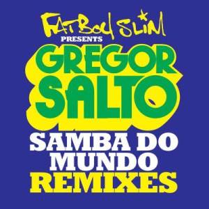 收聽Gregor Salto的Samba Do Mundo (Fatboy Slim Presents Gregor Salto) (Olav Basoski Remix)歌詞歌曲