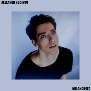 收聽Alexandr Kudinov的Melancholy歌詞歌曲