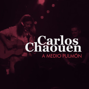 Album A Medio Pulmón (En Directo) from Carlos Chaouen