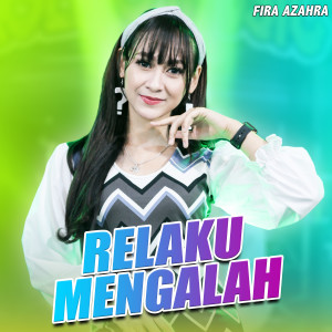Listen to Relaku Mengalah song with lyrics from Fira Azahra