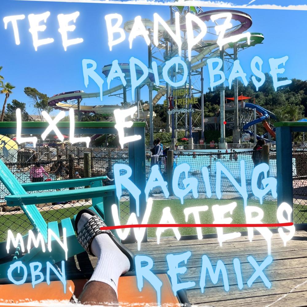 Raging Waters (feat. Lxl E & Radio Base|Explicit)