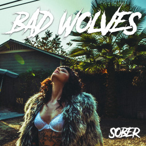 อัลบัม Sober (Explicit) ศิลปิน Bad Wolves