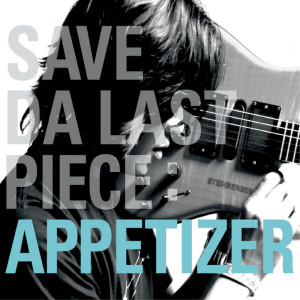 อัลบัม Appetizer ศิลปิน Save Da Last Piece